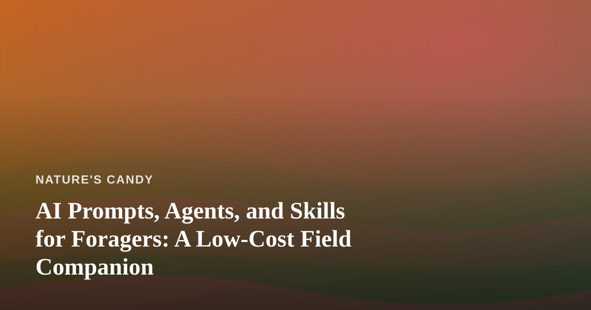 AI Prompts, Agents, and Skills for Foragers: A Low-Cost Field Companion