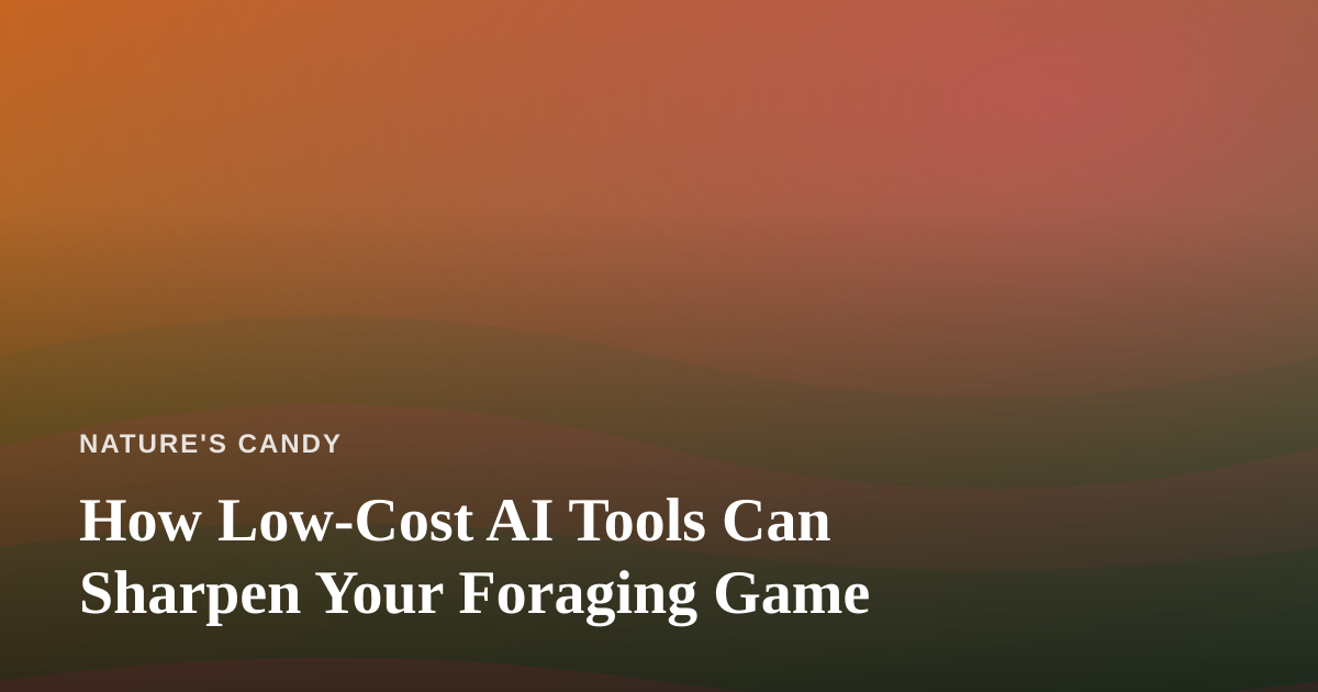 How Low-Cost AI Tools Can Sharpen Your Foraging Game