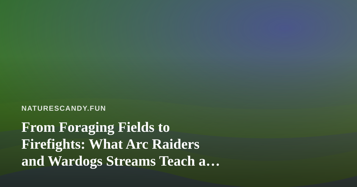 From Foraging Fields to Firefights: What Arc Raiders and Wardogs Streams Teach a New Twitch Creator