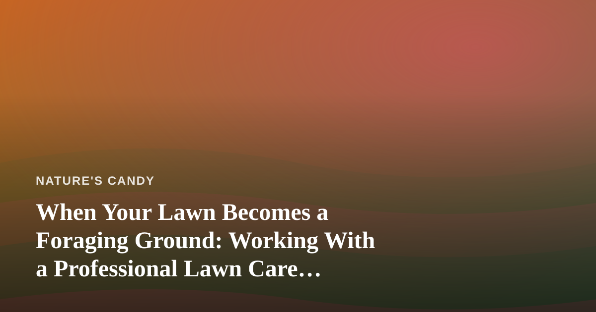 When Your Lawn Becomes a Foraging Ground: Working With a Professional Lawn Care Company
