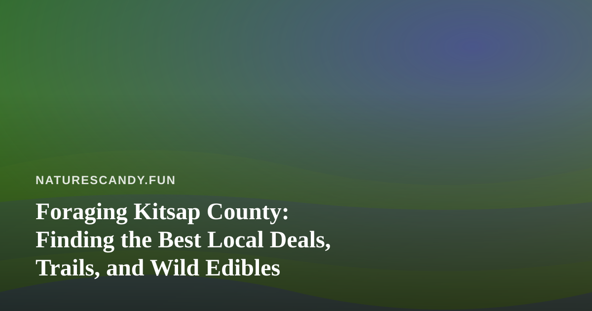 Foraging Kitsap County: Finding the Best Local Deals, Trails, and Wild Edibles
